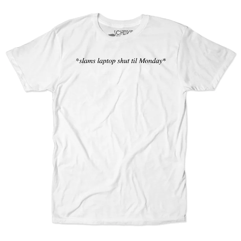 Slams Laptop Shut Til Monday Unisex Tee Elegant Men's Formal 