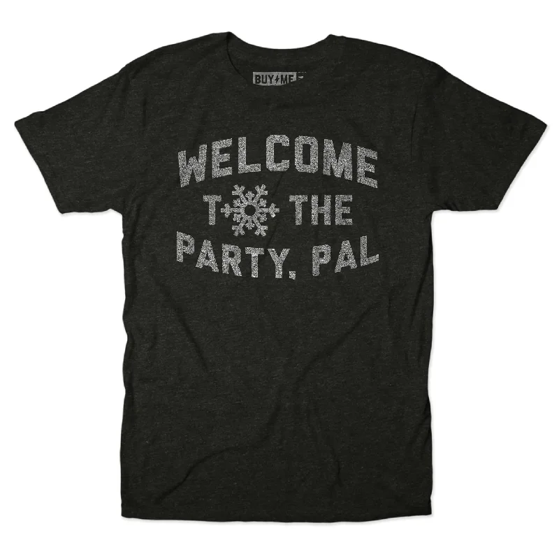 Welcome To The Party, Pal Tee Cozy Men's Winter